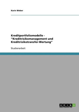 Kreditportfoliomodelle - ""Kreditrisikomanagement und Kreditrisikotransfer-Wertung""