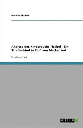 Analyse des Kinderbuchs ""Isabel - Ein Stra?nkind in Rio"" von Mecka Lind