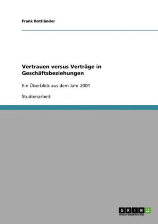 Vertrauen versus Vertr?e in Gesch?tsbeziehungen: Ein ?erblick aus dem Jahr 2001