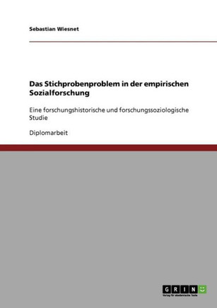 Das Stichprobenproblem in der empirischen Sozialforschung: Eine forschungshistorische und forschungssoziologische Studie