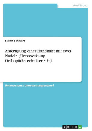 Anfertigung einer Handnaht mit zwei Nadeln (Unterweisung Orthop?ietechniker / -in)