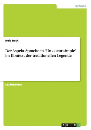 Der Aspekt Sprache in ""Un coeur simple"" im Kontext der traditionellen Legende
