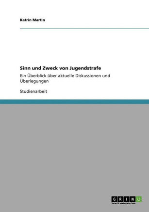 Sinn und Zweck von Jugendstrafe: Ein ?erblick ?er aktuelle Diskussionen und ?erlegungen