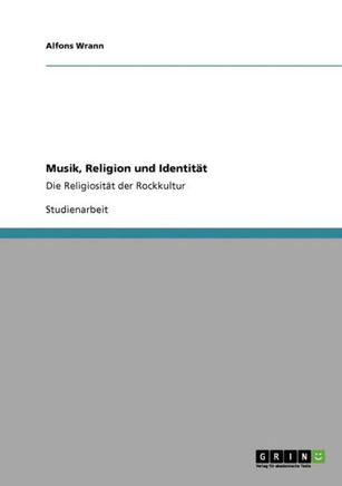 Musik, Religion und Identit?: Die Religiosit? der Rockkultur