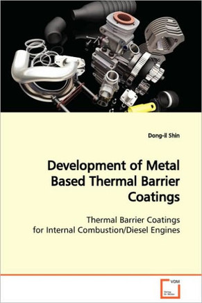 Development of Metal Based Thermal Barrier Coatings Thermal Barrier Coatings for Internal Combustion/Diesel Engines