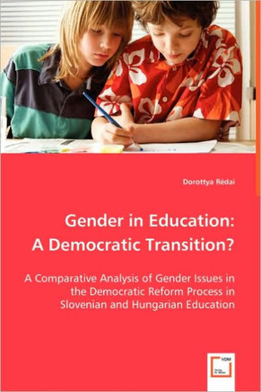 Gender in Education: A Democratic Transition? - A Comparative Analysis of Gender Issues in the Democratic Reform Process in Slovenian and H