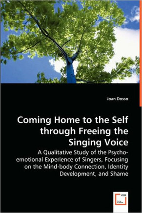 Coming Home to the Self through Freeing the Singing Voice Coming Home to the Self through Freeing the Singing Voice