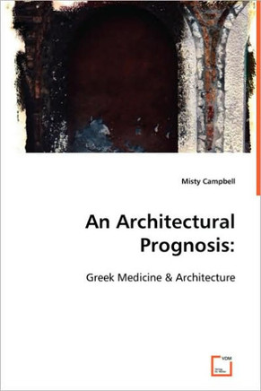 An Architectural Prognosis: Greek Medicine & Architecture