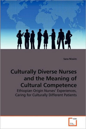 Culturally Diverse Nurses and the Meaning of Cultural Competence