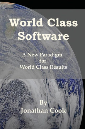 World Class Software: A New Paradigm For World Class Results