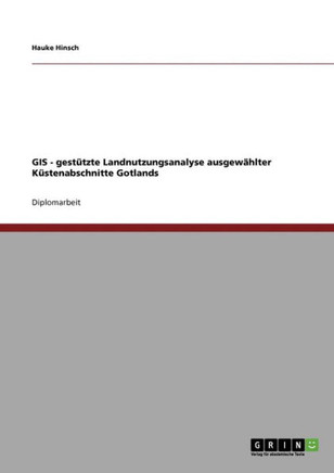 GIS - gest?zte Landnutzungsanalyse ausgew?lter K?tenabschnitte Gotlands
