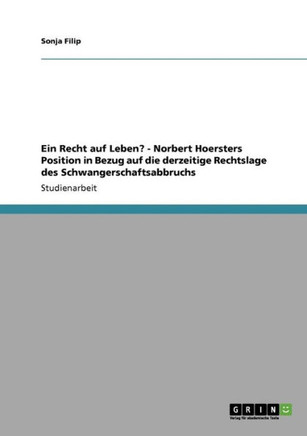 Ein Recht auf Leben? - Norbert Hoersters Position in Bezug auf die derzeitige Rechtslage des Schwangerschaftsabbruchs