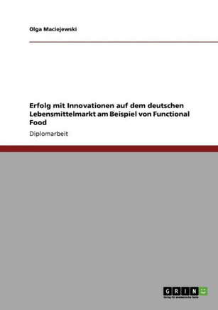 Functional Food. Erfolg mit Innovationen auf dem deutschen Lebensmittelmarkt