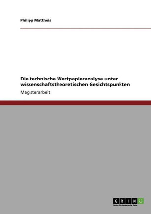 Die technische Wertpapieranalyse unter wissenschaftstheoretischen Gesichtspunkten