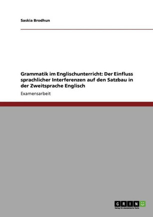 Grammatik im Englischunterricht: Der Einfluss sprachlicher Interferenzen auf den Satzbau in der Zweitsprache Englisch