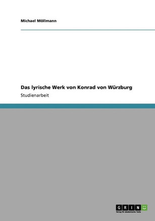 Das lyrische Werk von Konrad von W?zburg