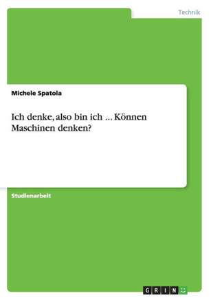 Ich denke, also bin ich ... K?nen Maschinen denken?