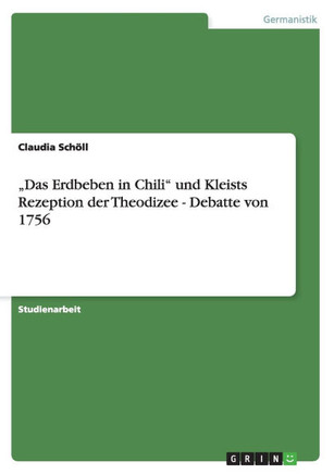""Das Erdbeben in Chili"" und Kleists Rezeption der Theodizee - Debatte von 1756