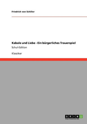Kabale und Liebe - Ein b?gerliches Trauerspiel: Schul-Edition