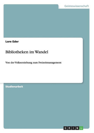 Bibliotheken im Wandel: Von der Volkserziehung zum Freizeitmanagement