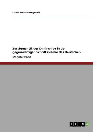 Zur Semantik der Diminutive in der gegenw?tigen Schriftsprache des Deutschen