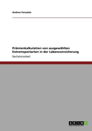 Pr?ienkalkulation von ausgew?lten Extremsportarten in der Lebensversicherung
