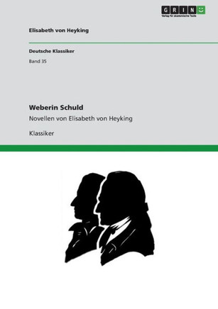 Weberin Schuld: Novellen von Elisabeth von Heyking