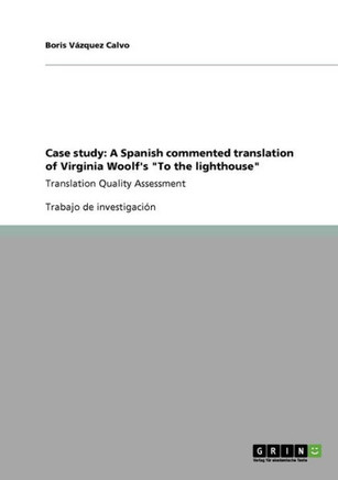 Case study: A Spanish commented translation of Virginia Woolf's ""To the lighthouse"" Translation Quality Assessment