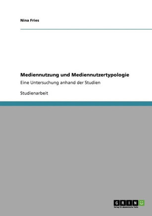 Mediennutzung und Mediennutzertypologie: Eine Untersuchung anhand der Studien