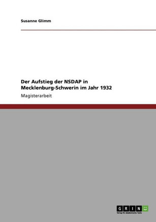 Der Aufstieg der NSDAP in Mecklenburg-Schwerin im Jahr 1932 Der Aufstieg der NSDAP in Mecklenburg-Schwerin im Jahr 1932