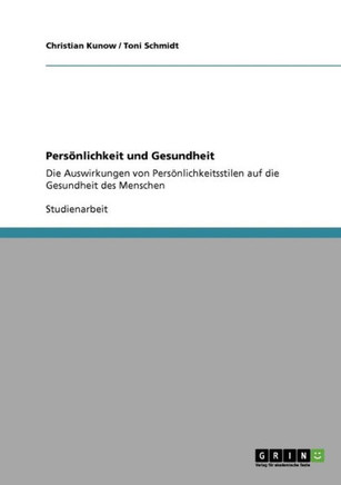 Pers?lichkeit und Gesundheit: Die Auswirkungen von Pers?lichkeitsstilen auf die Gesundheit des Menschen