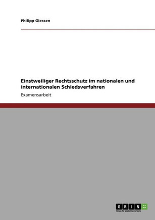 Einstweiliger Rechtsschutz im nationalen und internationalen Schiedsverfahren