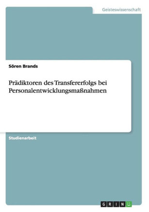 Pr?iktoren des Transfererfolgs bei Personalentwicklungsma?ahmen