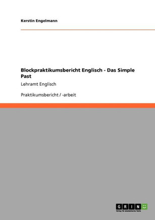 Blockpraktikumsbericht Englisch - Das Simple Past: Lehramt Englisch