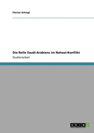 Die Rolle Saudi-Arabiens im Nahost-Konflikt