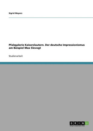 Pfalzgalerie Kaiserslautern. Der deutsche Impressionismus am Beispiel Max Slevogt