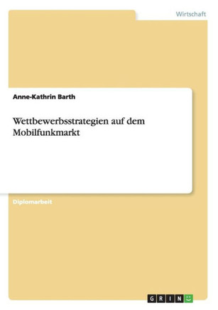 Wettbewerbsstrategien auf dem Mobilfunkmarkt