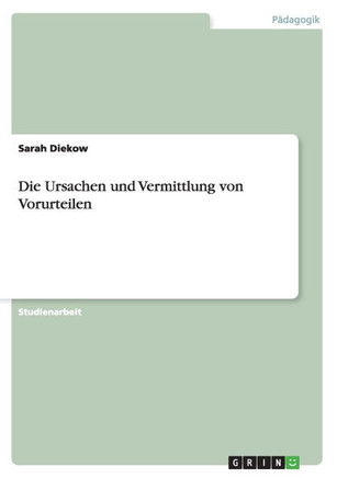 Die Ursachen und Vermittlung von Vorurteilen