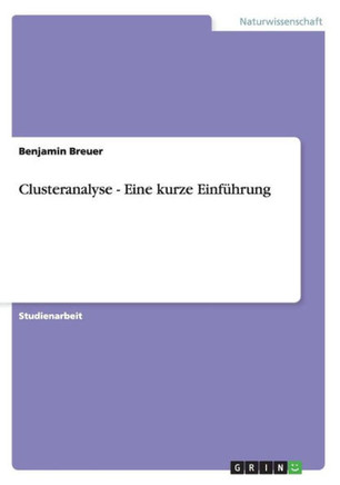 Clusteranalyse - Eine kurze Einf?rung