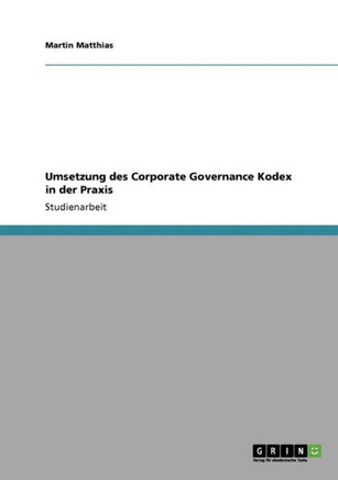 Umsetzung des Corporate Governance Kodex in der Praxis