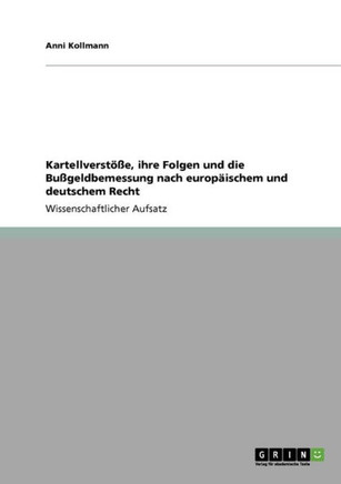 Kartellverst?e, ihre Folgen und die Bu?eldbemessung nach europ?schem und deutschem Recht