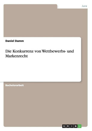 Die Konkurrenz von Wettbewerbs- und Markenrecht