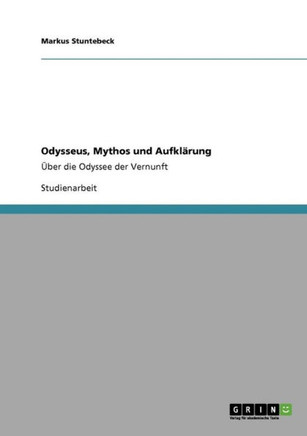 Odysseus, Mythos und Aufkl?ung: ?er die Odyssee der Vernunft