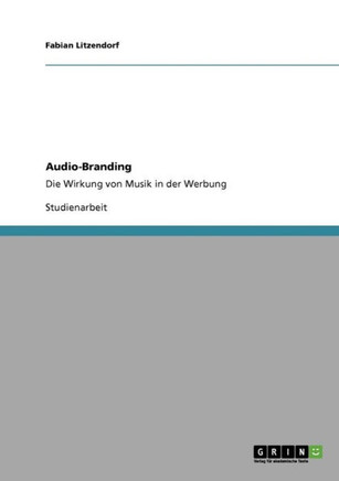 Audio-Branding. Die Wirkung von Musik in der Werbung