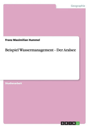 Beispiel Wassermanagement - Der Aralsee
