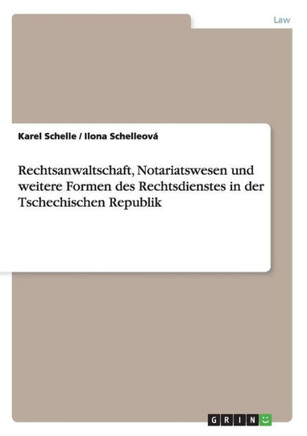 Rechtsanwaltschaft, Notariatswesen und weitere Formen des Rechtsdienstes in der Tschechischen Republik