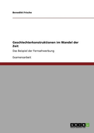 Geschlechterkonstruktionen im Wandel der Zeit: Das Beispiel der Fernsehwerbung