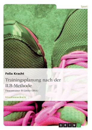 Trainingsplanung nach der ILB-Methode: Fitnesstrainer B-Lizenz (BSA)