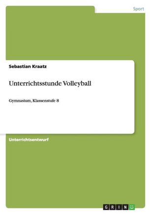 Unterrichtsstunde Volleyball: Gymnasium, Klassenstufe 8