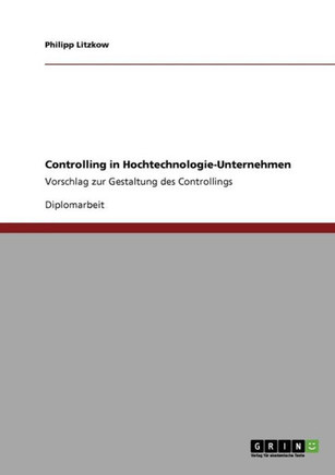 Controlling in Hochtechnologie-Unternehmen: Vorschlag zur Gestaltung des Controllings